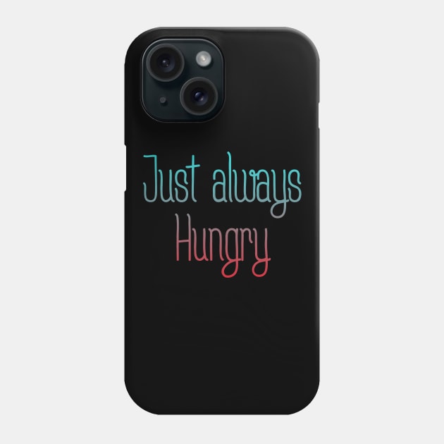 Always hungry Phone Case by MiniGuardian