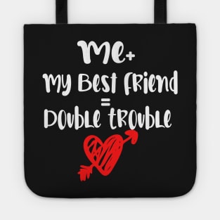 Me Plus my best friend | double trouble Tote