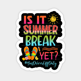 Is It Summer Break Yet Bus Driver Off Duty Summer Vibes Magnet