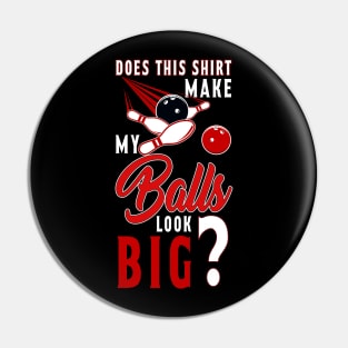 Make My Balls Look Big Bowling Pin