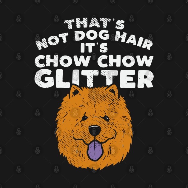 That's Not Dog Hair It's Chow Chow Glitter by maxdax