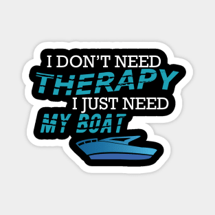 Boat Captain - I don't need therapy I just need my boat Magnet