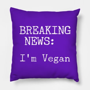Breaking News, I'm Vegan Pillow