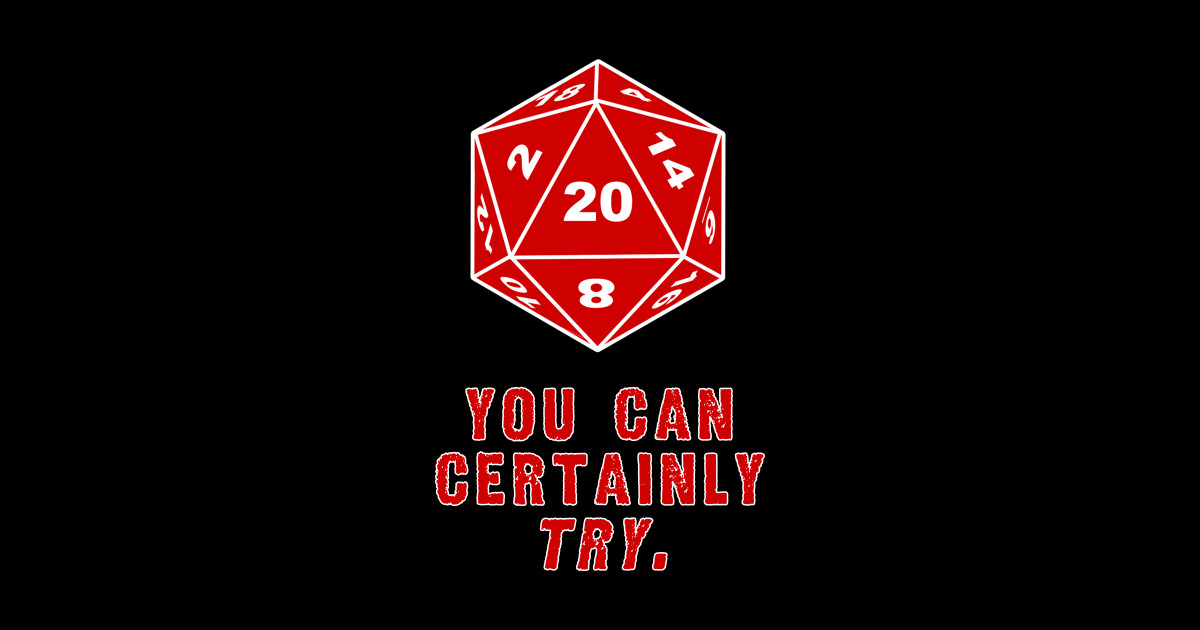 You Can Certainly Try dnd DM shirt - Dungeon Master - Sticker | TeePublic