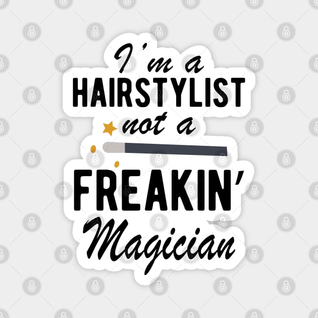 Hairstylist - I'm a Hairstylist not a freakin' Magician Magnet by KC Happy Shop