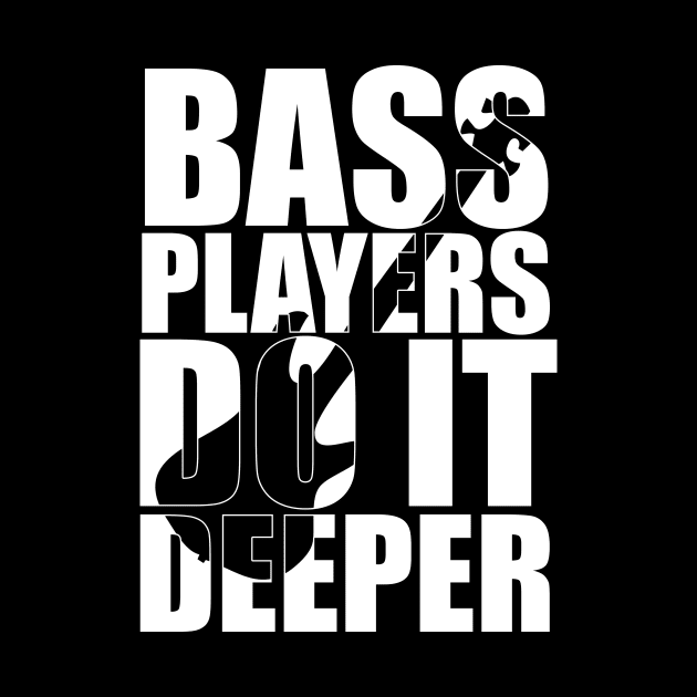 Funny BASS PLAYERS DO IT DEEPER T Shirt design cute gift by star trek fanart and more