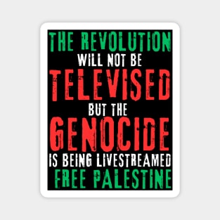 The Revolution Will Not Be Televised but The Genocide Is Being Livestreamed - Flag Colors - Front Magnet