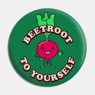 Beetroot To Yourself Pin