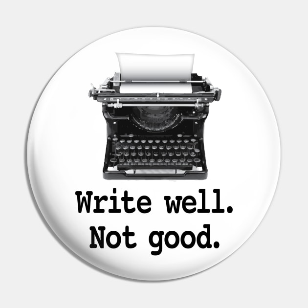 Write well. Not good. Pin by Buffyandrews