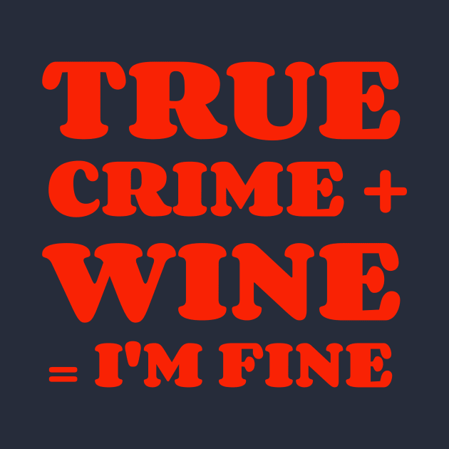 True Crime + Wine = I'm Fine by Ghost Of A Chance 