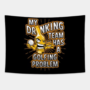 My Drinking Team Has A Golfing Problem Tapestry