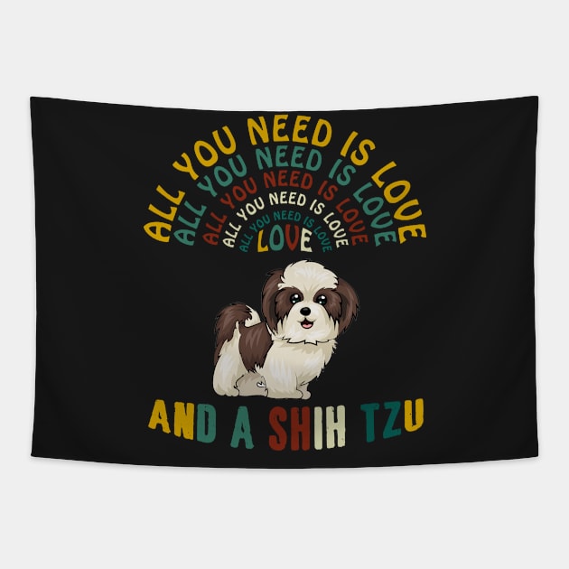 All I Need Is Love And A Shih Tzu T-shirt Tapestry by Elsie