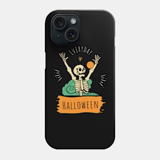 Halloween is EVERYDAY! Phone Case