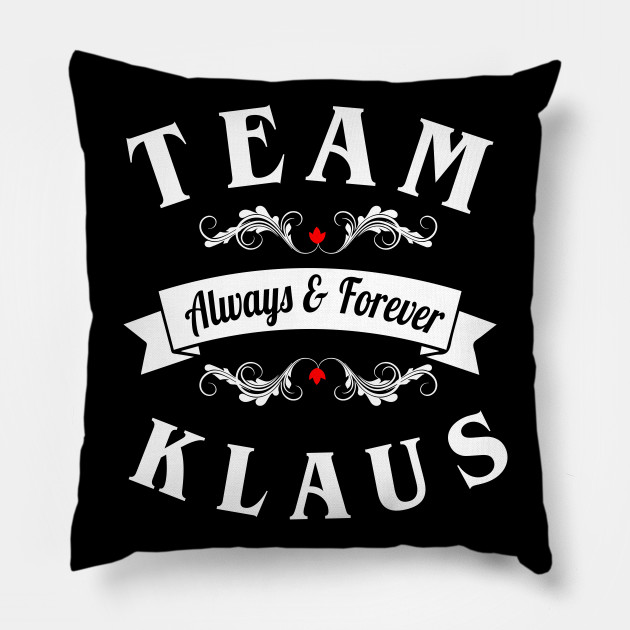 Team Klaus Always And Forever The Originals Kissen Teepublic De