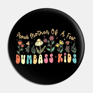 Retro Groovy Proud Mother of a few dumbass kids Pin