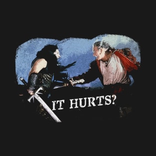 It Hurts? T-Shirt