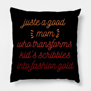 Just a good mom who transforms kid's scribbles into fashion gold Pillow