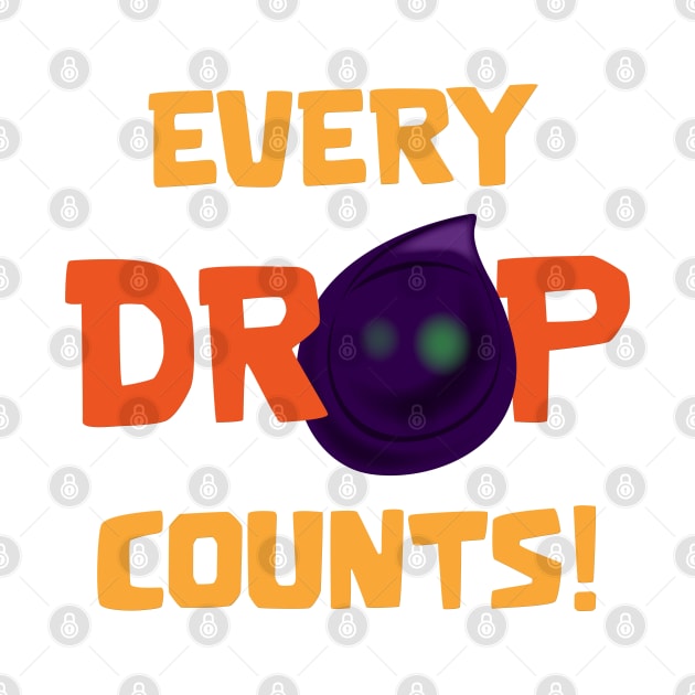 Every drop counts by Marshallpro