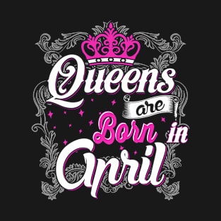 Queens are born in April T-Shirt