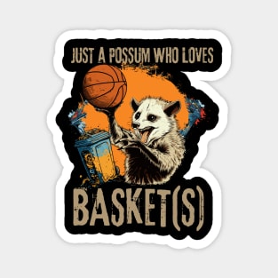 Just a possum who loves basket(s) Magnet