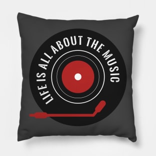 Life Is All About The Music Pillow