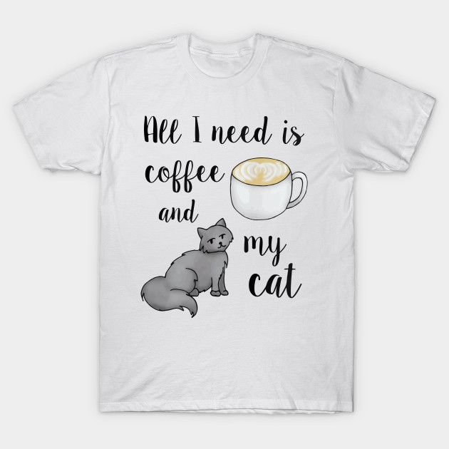 Coffee And My Cat Cats Coffee Funny Cat Coffee T Shirt Teepublic
