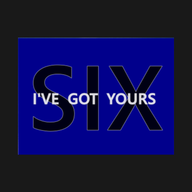 i got your six t shirt