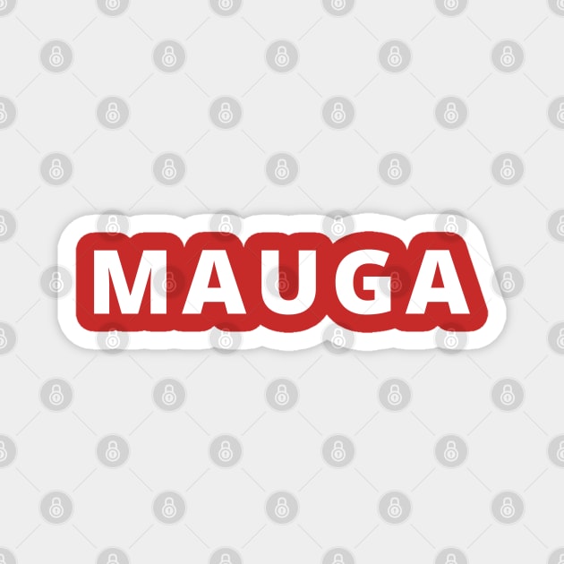 Make Australia Great Again - MAUGA Magnet by Printorzo