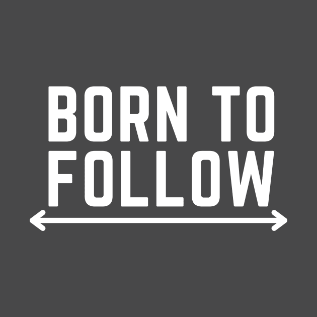 Born to follow by C-Dogg