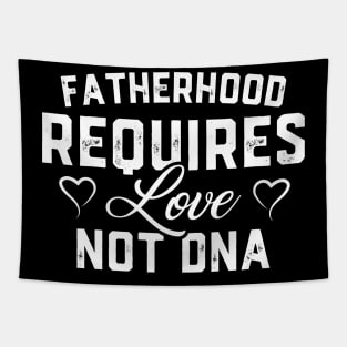 Fatherhood Requires Love Not DNA Tapestry