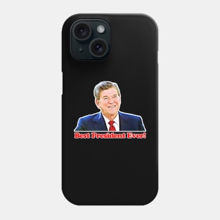 Ronald Reagan - Best President Ever! Phone Case