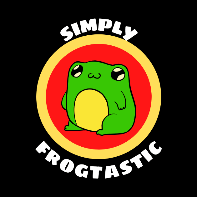 Simply Frogtastic - Cute Frog Pun by Allthingspunny