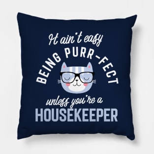 Housekeeper Cat Lover Gifts - It ain't easy being Purr Fect Pillow