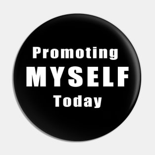 Promoting myself today Pin