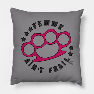 Femme Ain't Frail Pillow