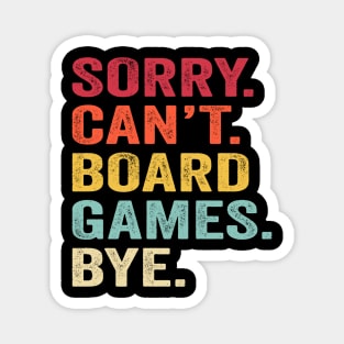 Sorry Can't Board Games Bye Magnet