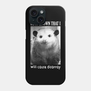 Be it known that I will cause disarray Phone Case