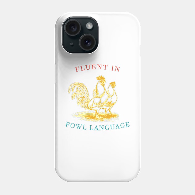 Fluent In Fowl Language Phone Case by Oridesigns