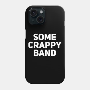 Some Crappy Band Phone Case