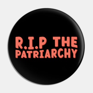 R.I.P The Patriarchy Pin