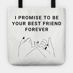 I Promise To Be Your Best Friend Forever Tote
