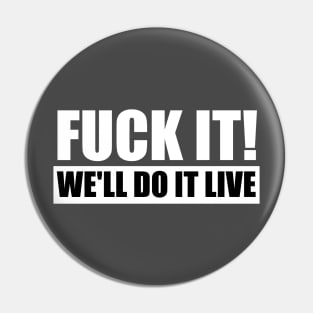 We'll Do It Live - Uncensored Pin