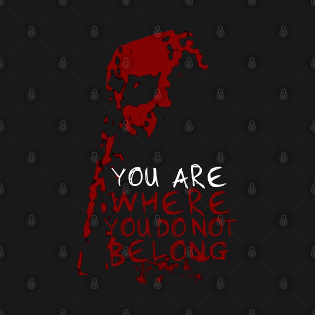 You Are Where You Do Not Belong by RobinBegins