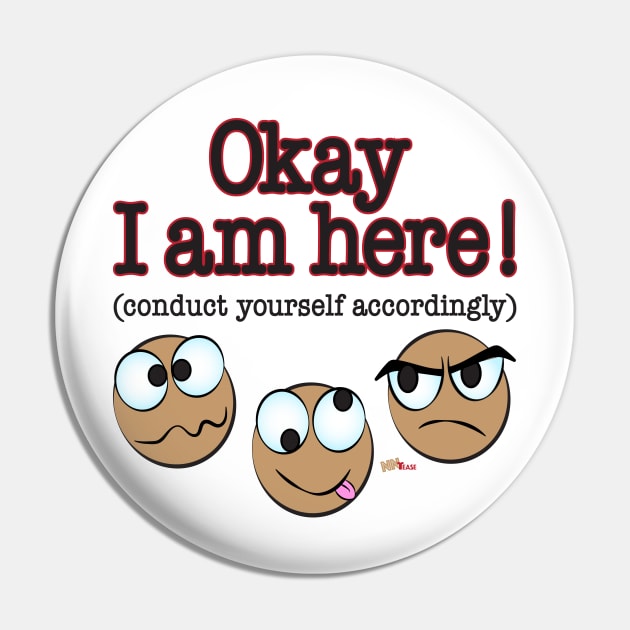 I Am Here Pin by NN Tease