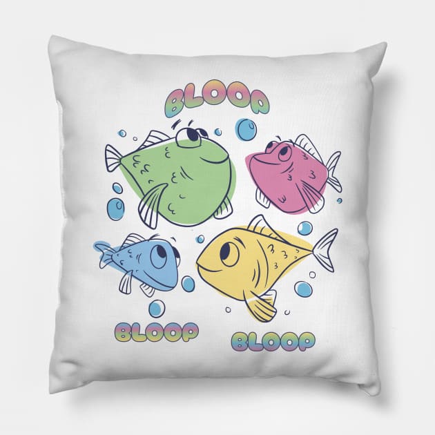 Multi-colored fish say Bloop Bloop Bloop Pillow by Luxinda