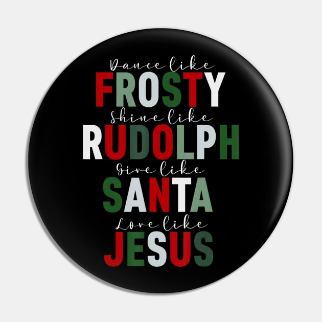 Dance Like Frosty Shine Rudolph Give Santa Love Jesus Xmas Pin by Mitsue Kersting