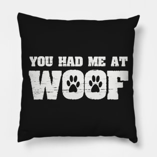 You Had Me At Woof Funny Dog Paw Print Joke Pillow