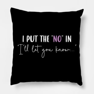 I Put the "No" in "I'll Let You Know" v2 Pillow