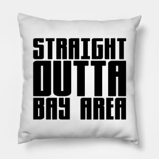 Straight Outta Bay Area Pillow