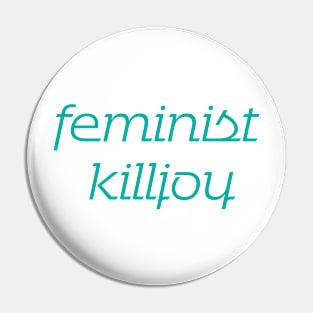 Feminist Killjoy Teal Pin